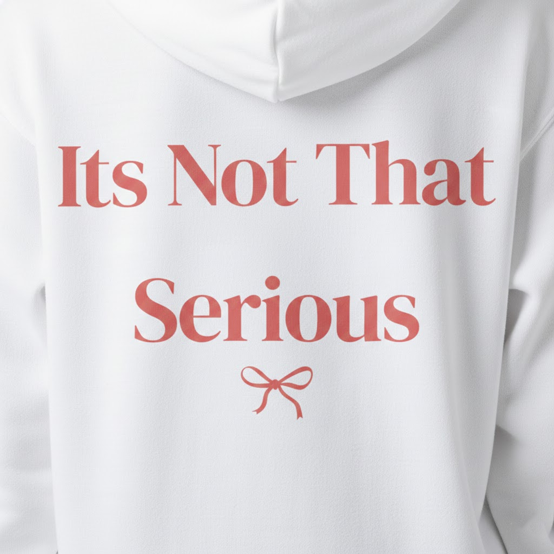 It’s Not That Serious