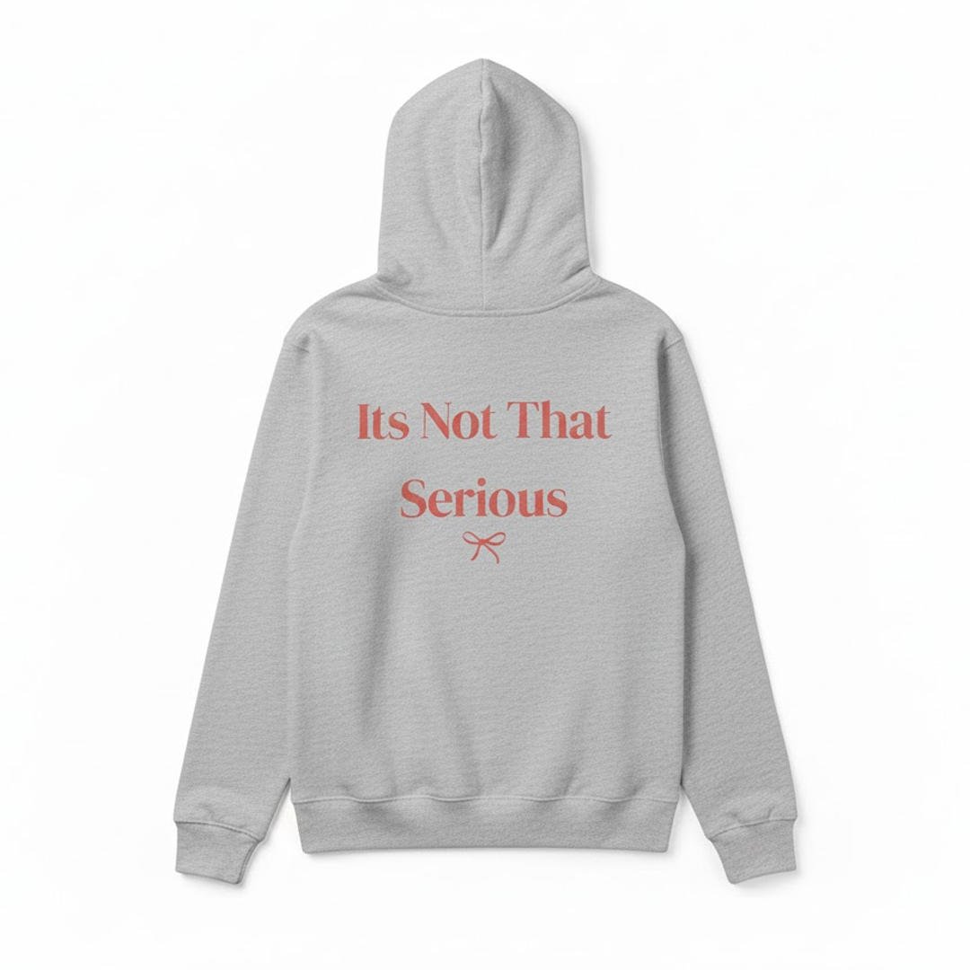 It’s Not That Serious